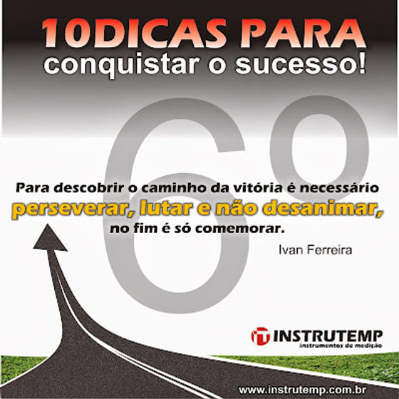 6º Dica para conquistar o sucesso!